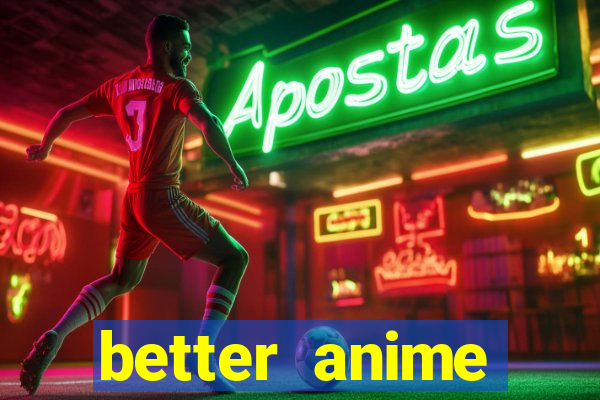 better anime download apk